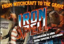 “From Witchcraft to the Grave”: Celebración 10 años de Iron Spell